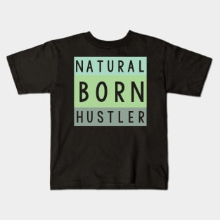 Natural born hustler Kids T-Shirt